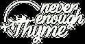 Never Enough Thyme