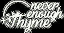 Never Enough Thyme